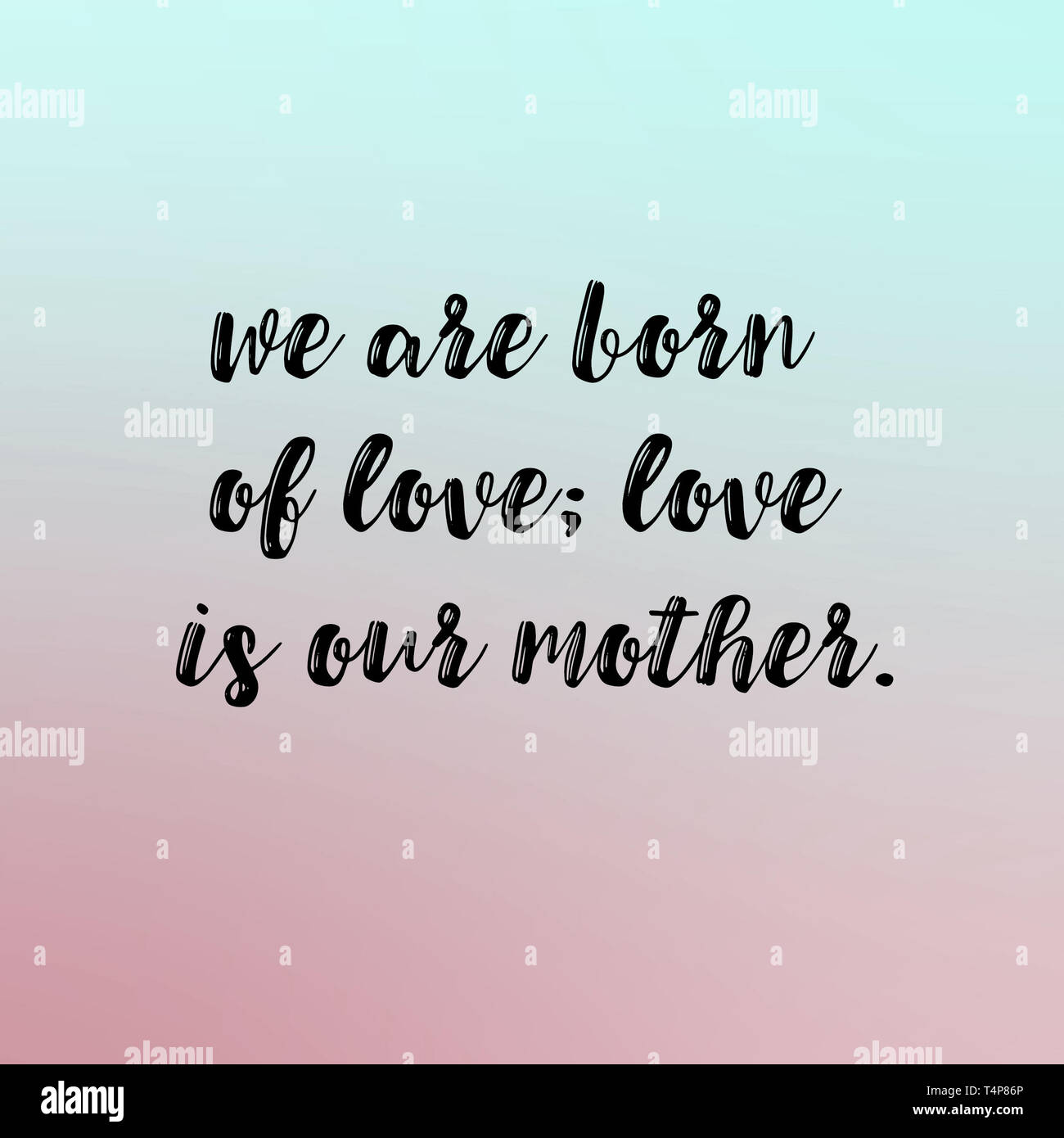 Wir Sind Der Liebe Geboren Liebe Ist Unsere Mutter