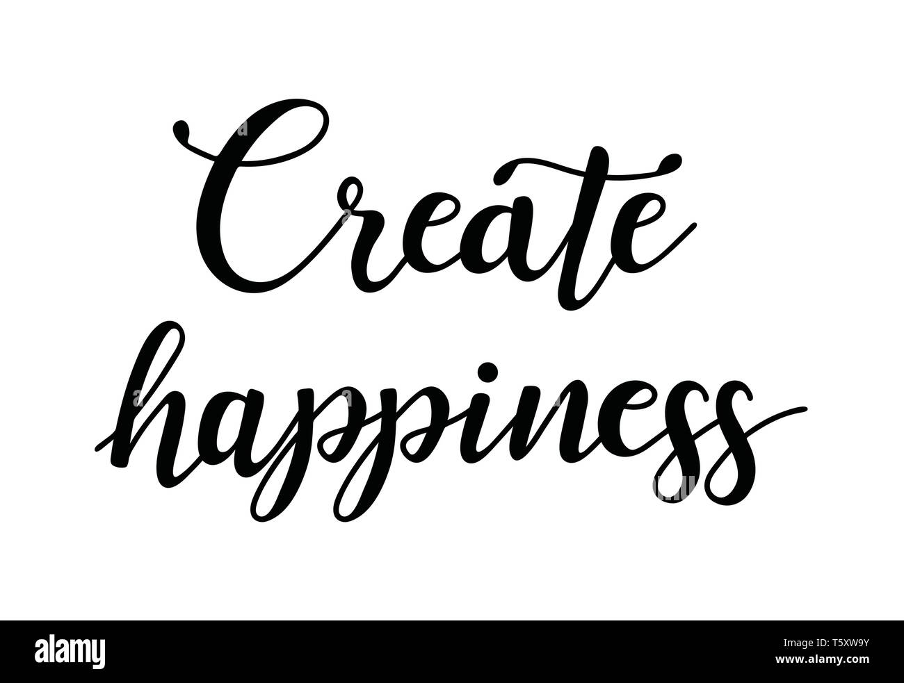 Erstellen Sie Glück. Inspirierende Zitat über glücklich. Moderne Kalligraphie Phrase. Stock Vektor