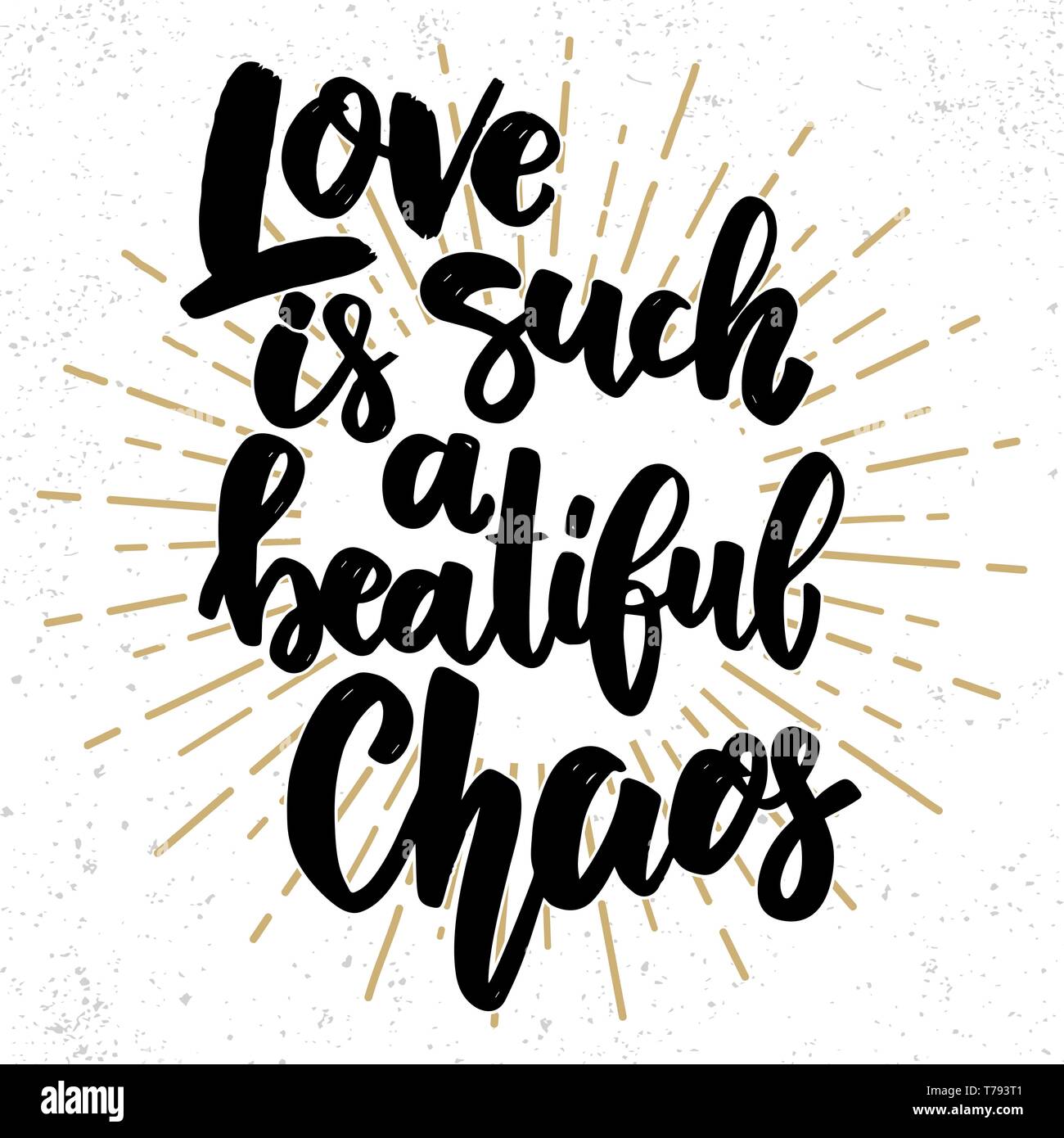 Liebe ist wie ein schönes Chaos. Schriftzug Phrase auf grunge