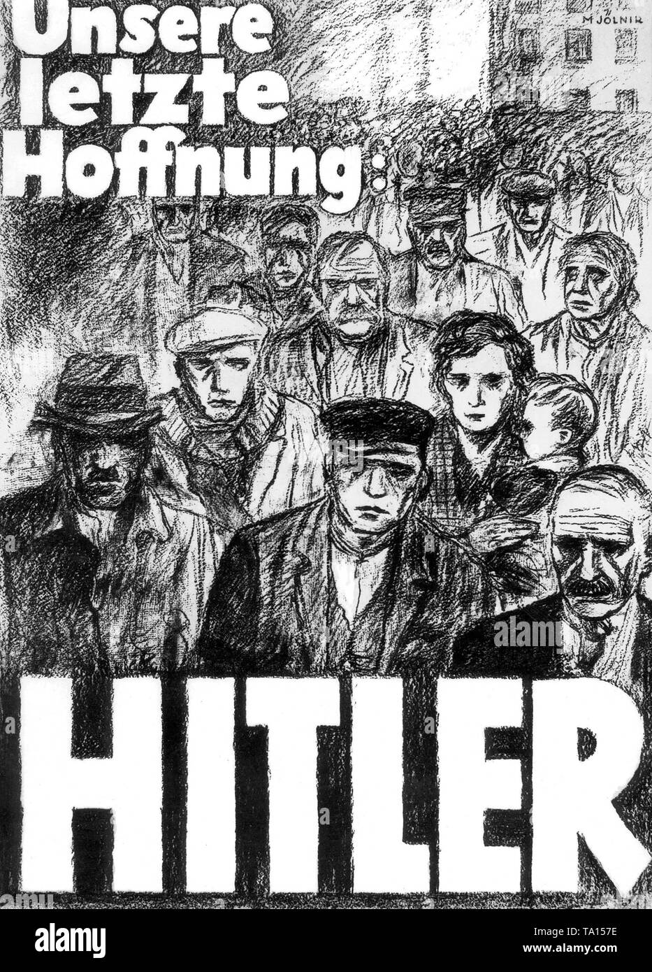 Wahlplakate der Nsdap für die Parlamentswahlen im Jahr 1932 mit der Inschrift "Unsere letzte Hoffnung: Hitler'. Das Poster, eine Zeichnung von Haggard Männer, bittet die Stimmen der Arbeitslosen. Stockfoto