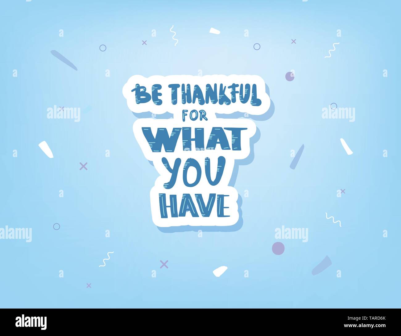 Für das, was Sie haben, handschriftliche Schriftzug mit geometrischen und abstrakten Dekorationen, dankbar sein. Plakat Vorlage mit Zitat. Vektor konzeptionelle illustrati Stock Vektor