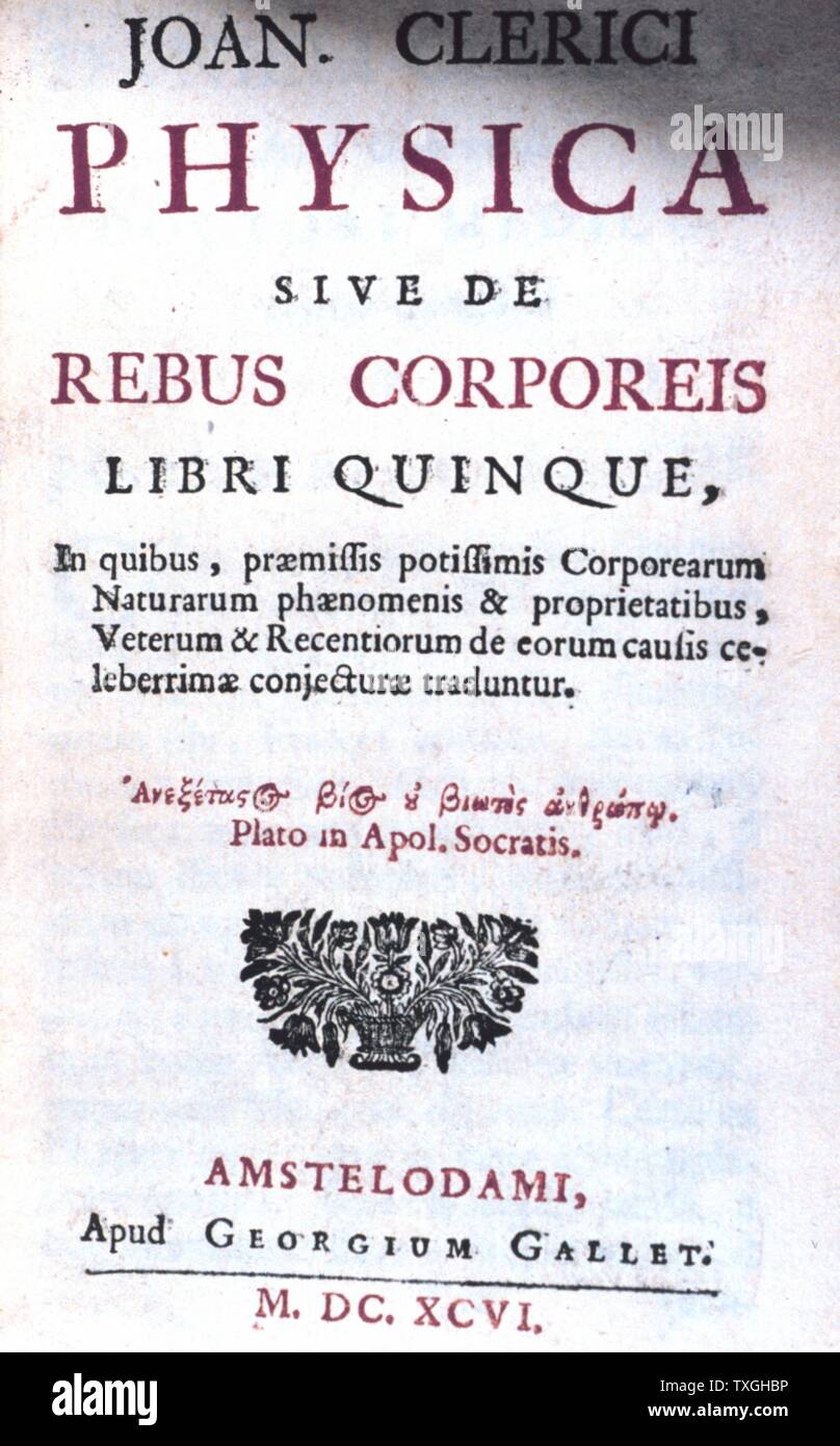 Titelblatt zu: Physica, Sive, De Rebus Corporeis Libri Quinque von John Le Clerc (1657-1736), Schweizer Theologe und Bibelwissenschaftler. Vom 18. Jahrhundert Stockfoto