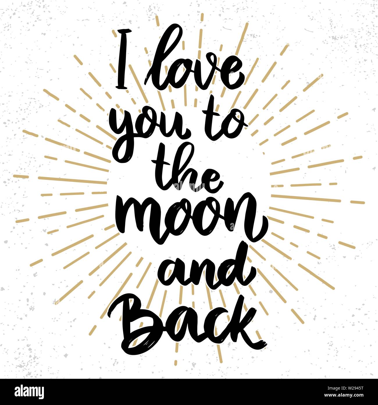 Ich liebe dich bis zum Mond und wieder zurück. Schriftzug Phrase für