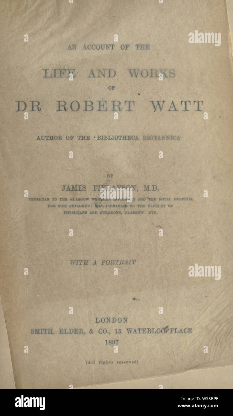Ein Konto des Lebens und der Werke von Dr. Robert Watt: Autor des 'Bibliotheca Britannica": Finlayson, James, 1840-1906 Stockfoto