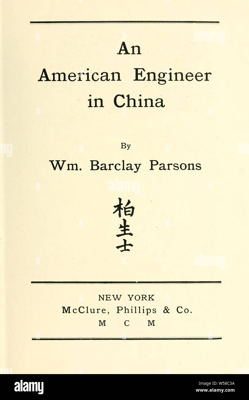 Ein amerikanischer Ingenieur in China: Parsons, William Barclay, 1859-1932 Stockfoto