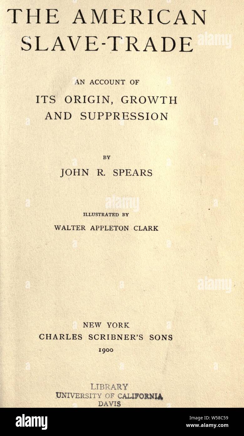 Die Amerikanischen slave-trade: ein Konto von seinem Ursprung, Wachstum und Unterdrückung: Spears, John Randolph, 1850-1936 Stockfoto