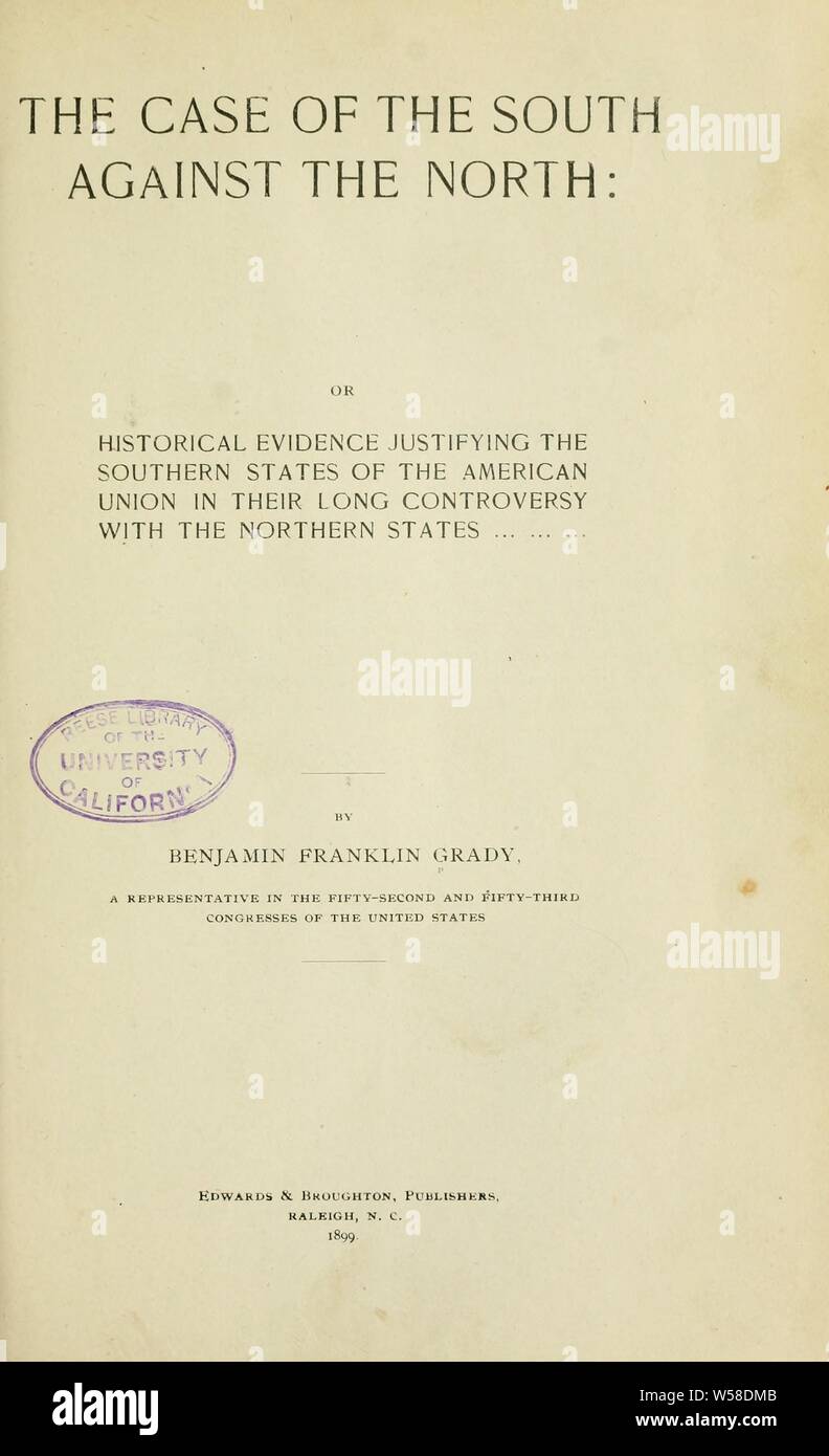 Der Fall des Südens gegen den Norden [microform]: oder historische Beweise zur Rechtfertigung der südlichen Staaten der amerikanischen Union in ihrer langen Kontroverse mit nördlichen Staaten: Grady, Benjamin F. (Benjamin Franklin), b. 1831 Stockfoto