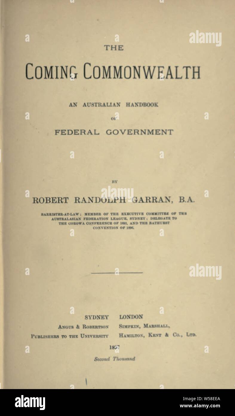 Die kommenden Commonwealth: Eine australische Handbuch der Bundesregierung: Garran, Robert, Sir, 1867-1957 Stockfoto