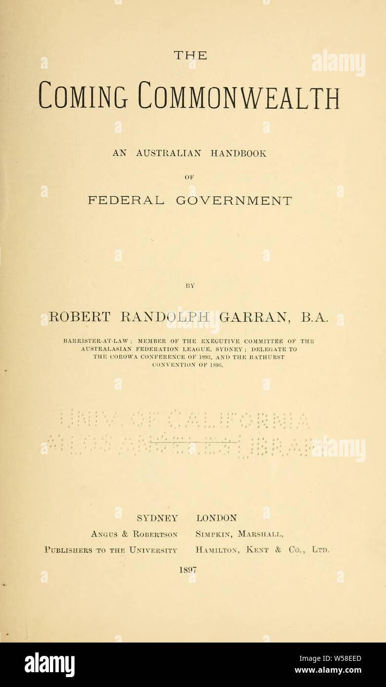 Die kommenden Commonwealth; eine australische Handbuch der Bundesregierung. : Garran, Robert, Sir, 1867-1957 Stockfoto