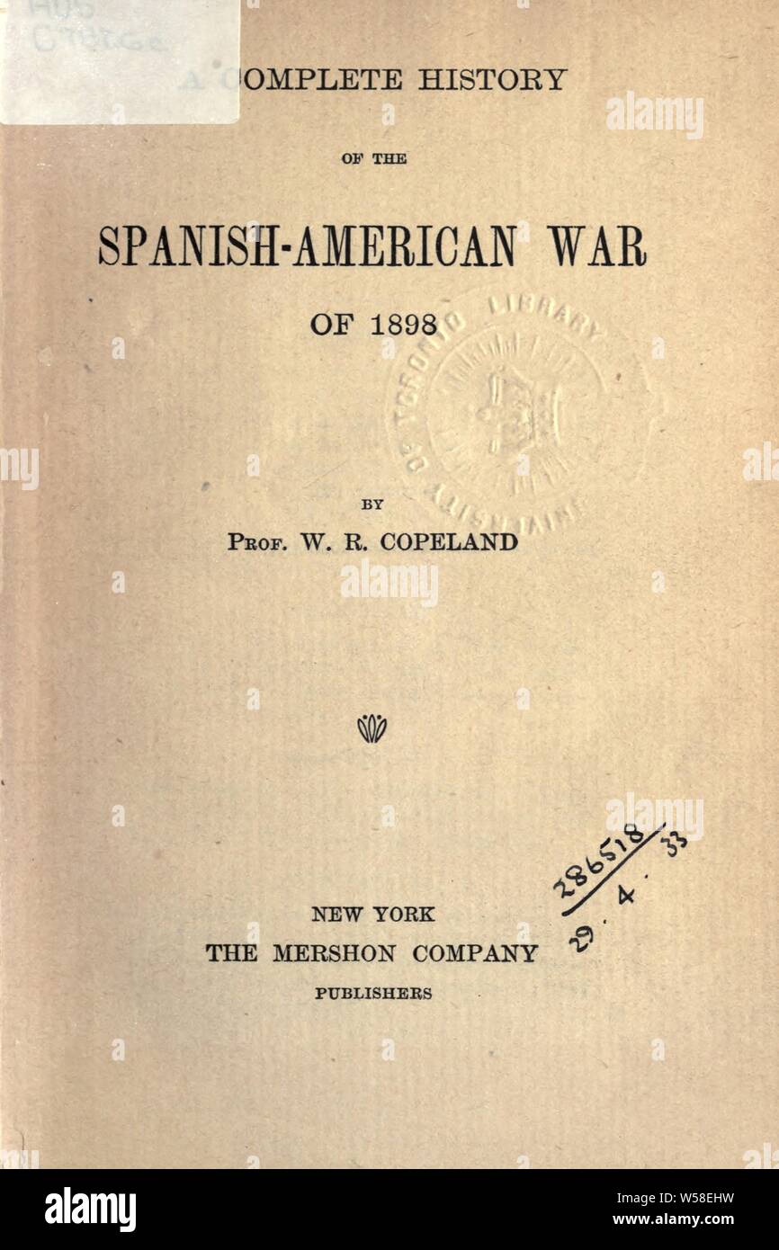 Eine komplette Geschichte des Spanisch-Amerikanischen Krieg von 1898: Copeland, Wilbur R Stockfoto