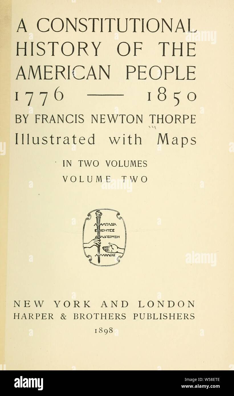 Eine konstitutionelle Geschichte des amerikanischen Volkes; 1776-1850: Thorpe, Francis Newton, 1857-1926 Stockfoto