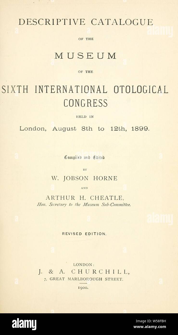 Beschreibender Katalog des Museums des 6. Internationalen otologische Kongress, in London, 8. bis 12. August 1899: Horne, Walter Jobson Stockfoto