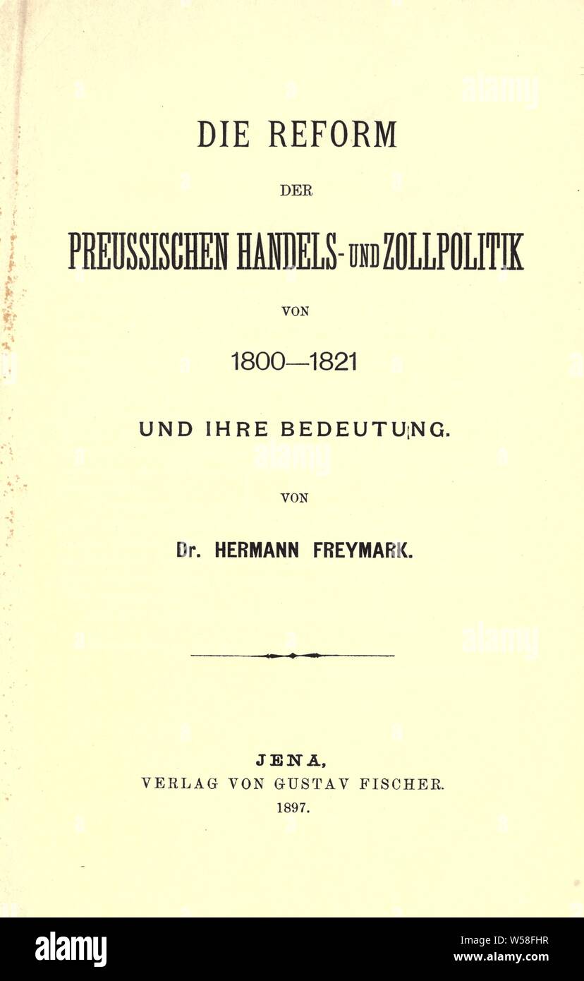 Die Reform der preussischen Handels- und Zollpolitik von 1800-1821 und ihre Bedeutung: Freymark, Hermann, 1875 Stockfoto