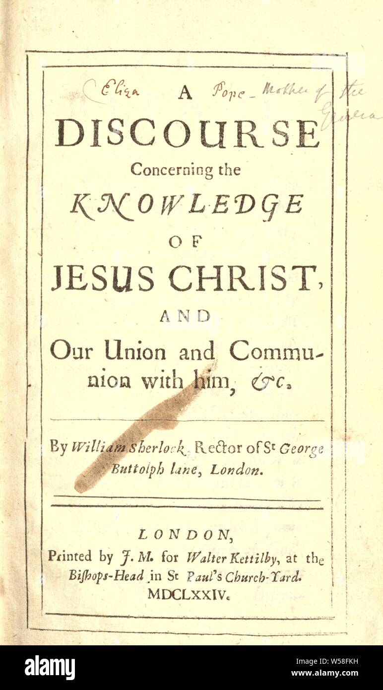 Ein Diskurs über die Kenntnis Jesu Christi und unserer Union und Gemeinschaft mit Ihm, & Amp; amp; c: Sherlock, William, 1641?-1707 Stockfoto