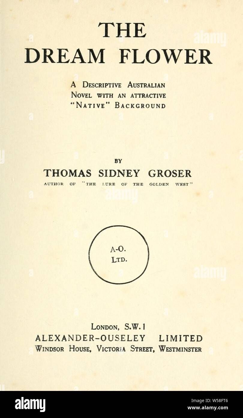 Der traum Blume: Ein beschreibender Australischen Roman mit einem attraktiven native Hintergrund: Groser, Thomas Sidney Stockfoto