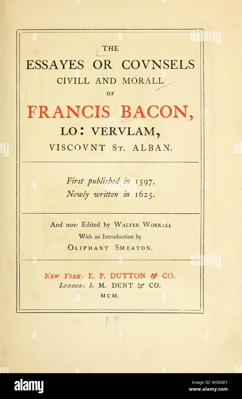 Die essayes oder Räte, civill und morall von Francis Bacon, Lo. Verulam, Viscount St. Albans: Bacon, Francis, 1561-1626 Stockfoto