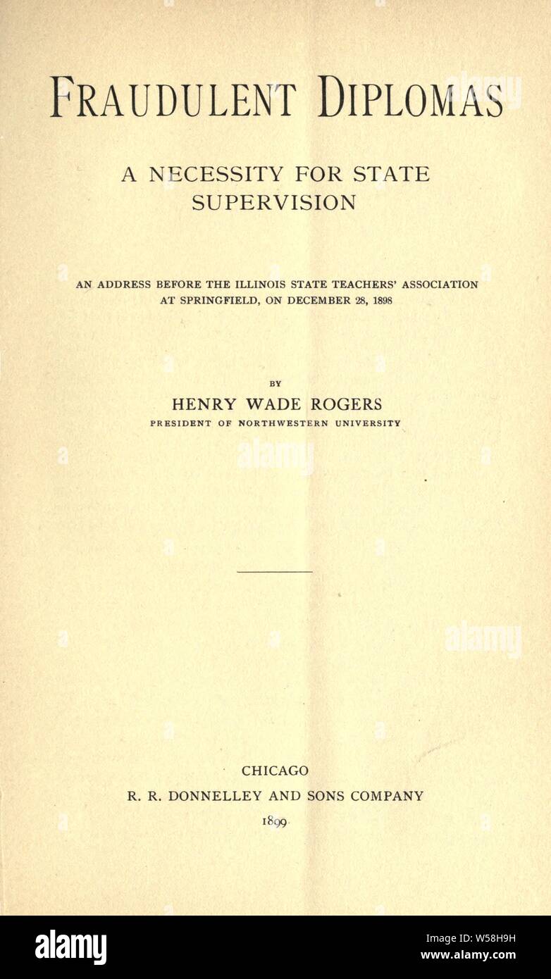 Betrügerische Diplome; eine Notwendigkeit für staatliche Aufsicht. Eine Adresse vor dem Verband der Illinois State Teachers'... 1898: Rogers, Henry Furt, 1853-1926 Stockfoto