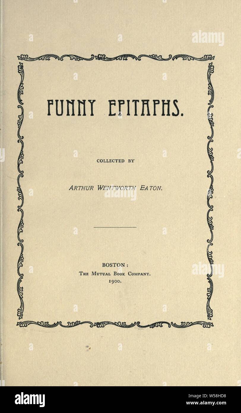 Lustige Epitaphen: Eaton, Arthur Wentworth Hamilton, 1849-1937 Stockfoto