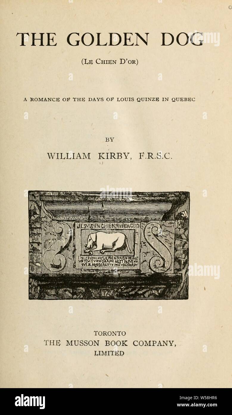 Die goldenen Hund (Le Chien d'Or) eine Romanze der Tage von Louis quinze in Québec: Kirby, William, 1817-1906 Stockfoto