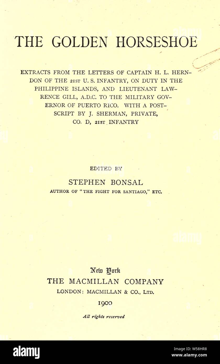 Die Golden Horseshoe; Auszüge aus den Briefen, die von Kapitän H. L. Herndon, der 21 US-Infanterie, in der Philippinischen Inseln, und Leutnant Lawrence Gill, A.d.c. auf die militärische Gouverneur von Puerto Rico. Mit einem Post von J. Sherman, private, Co.D, 21 Infanterie: Bonsal, Stephen, 1865-1951 Stockfoto