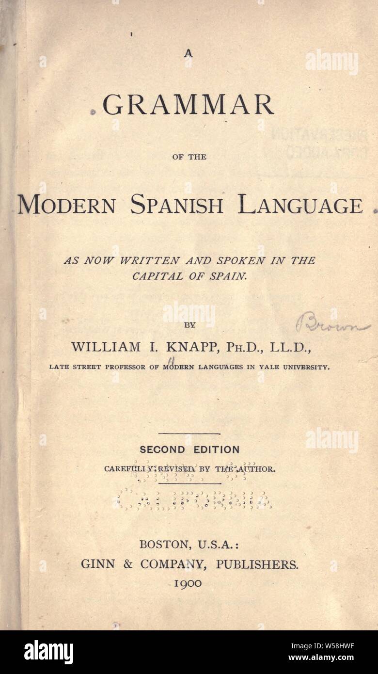 Eine Grammatik der modernen spanischen Sprache wie jetzt geschrieben und in der Hauptstadt Spaniens gesprochen: Knapp, William Irland, 1835-1908 Stockfoto