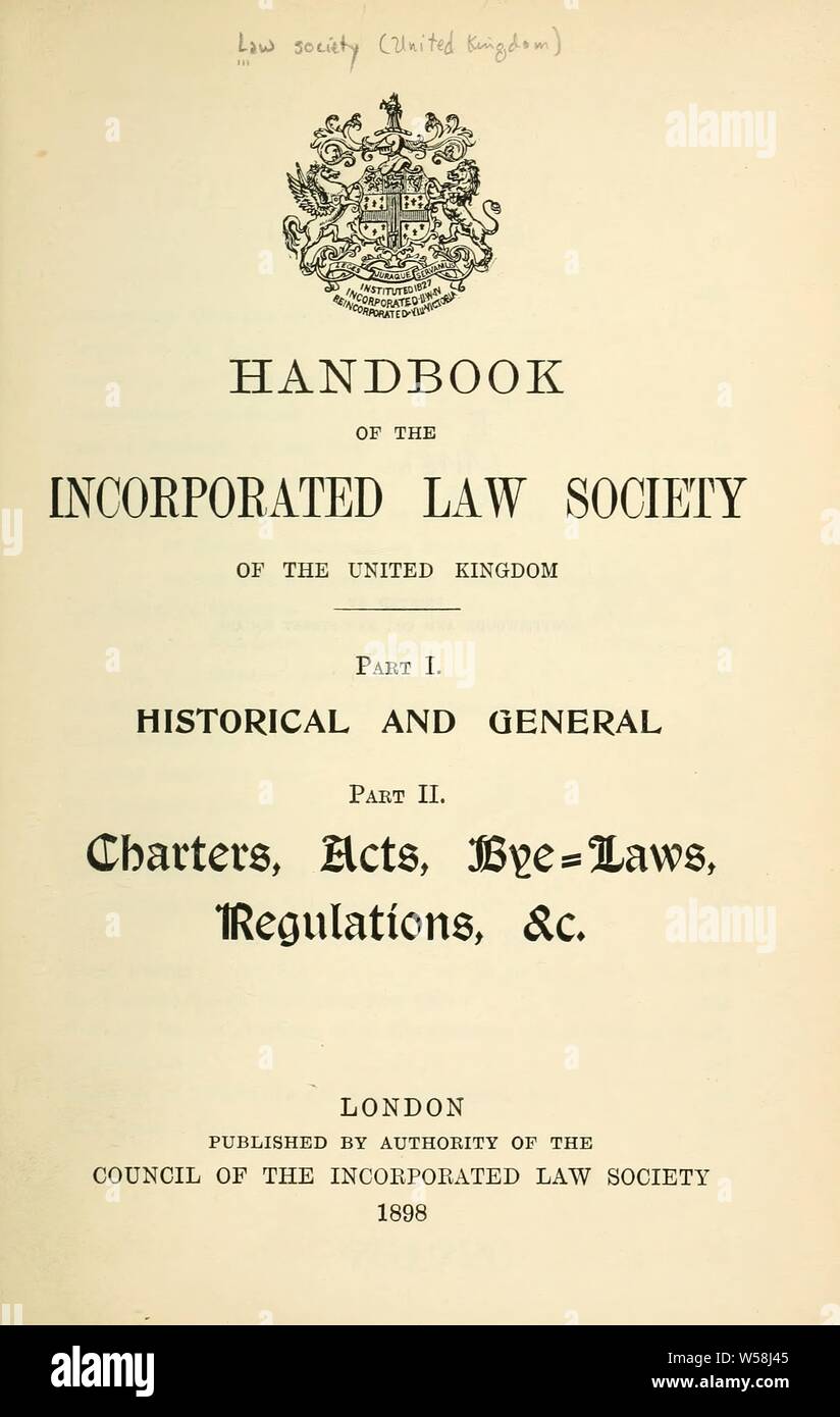 Handbuch der Incorporated Law Society des Vereinigten Königreichs. Teil I Historische und Allgemein. Teil II. Charters, Gesetze, Statuten, Verordnungen,&c: Law Society (Großbritannien Stockfoto