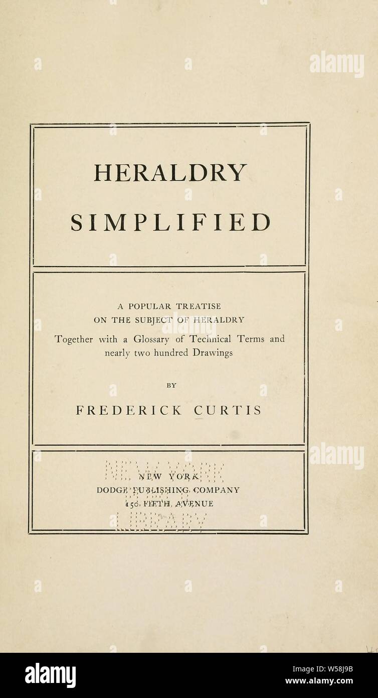 Heraldik vereinfacht; eine populäre Abhandlung über das Thema der Heraldik, zusammen mit einem Glossar der Fachbegriffe und fast zweihundert Zeichnungen: Curtis, Friedrich Stockfoto