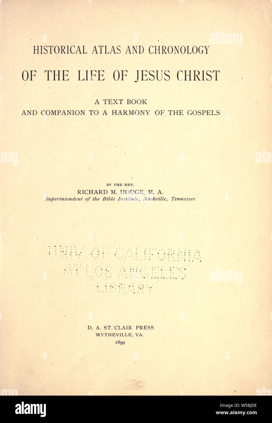 Historische Atlas und Chronologie des Lebens Jesu Christi: ein Lehrbuch und Begleiter für eine Harmonie der Evangelien: Hodge, Richard Morse, 1864-1928 Stockfoto