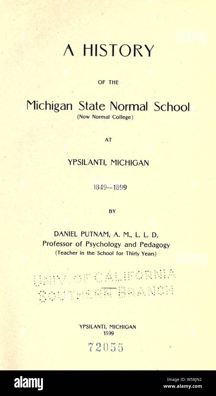 Eine Geschichte der Michigan State Normal School (jetzt Normal College) in Ypsilanti, Michigan, 1849-1899: Putnam, Daniel, 1824-1906 Stockfoto