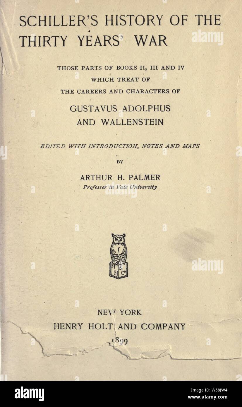 Geschichte des Dreißigjährigen Krieges; diese Teile der Bücher II, III und IV, die Behandlung der Laufbahnen und Zeichen von Gustavus Adolphus und Wallenstenn. Mit introd bearbeitet., Noten und Karten: Schiller, Friedrich, 1759-1805 Stockfoto