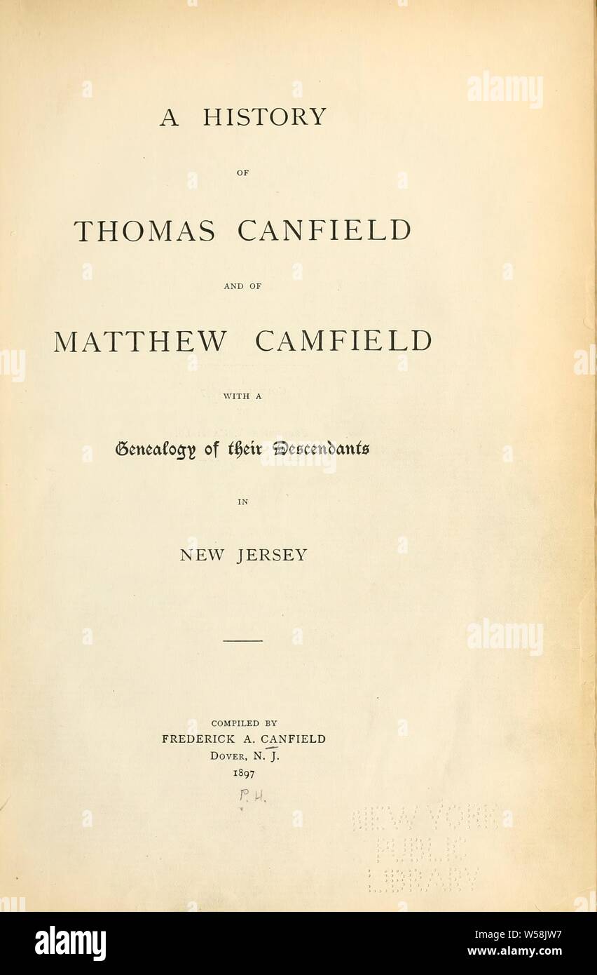 Eine Geschichte von Thomas Canfield und von Matthew Camfield, mit einem Stammbaum der Nachkommen in New Jersey: Canfield, Frederick A. (Friedrich Alexander), 1849-1926 Stockfoto