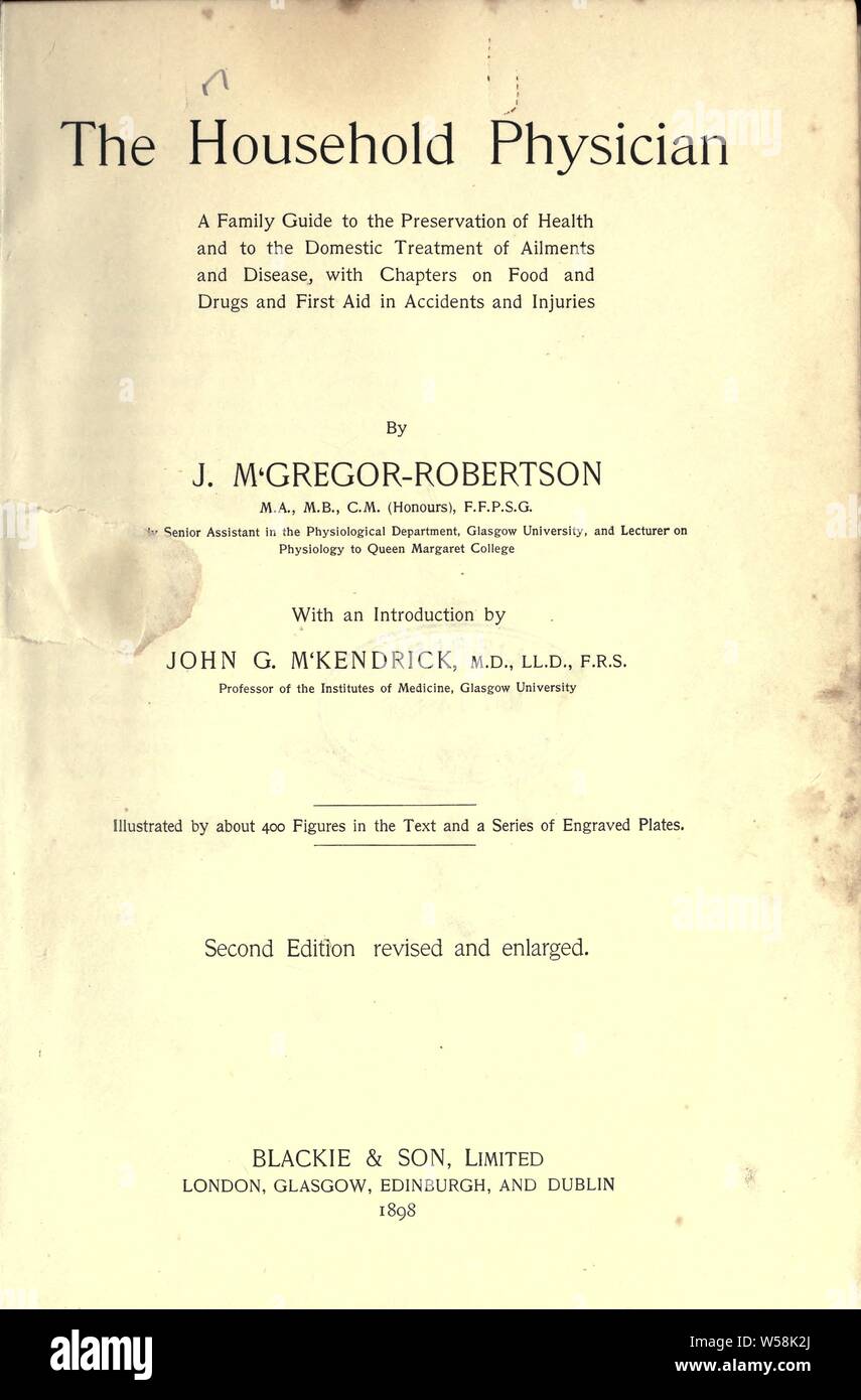 Der Haushalt Arzt: eine Familie Leitfaden für die Erhaltung der Gesundheit und die Behandlung von Beschwerden und Krankheiten, mit Kapiteln über Lebensmittel und Medikamente, und Erste Hilfe bei Unfällen und Verletzungen: M'Gregor-Robertson, J. (Joseph), 1858-1925 Stockfoto