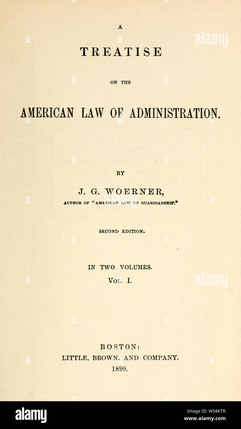 Eine Abhandlung über das amerikanische Gesetz der Verwaltung: Wörner, J. G. (John Gabriel), 1826-1901 Stockfoto
