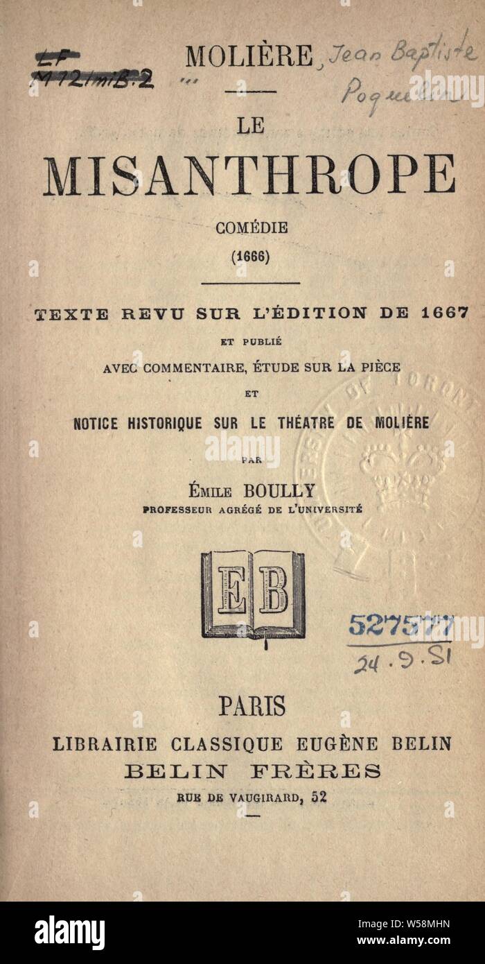 Le misanthrope; Comédie, 1666. Texte revu sur l'éd. de 1667 et publié avec Kommentar, étude sur la Pièce, et Bekanntmachung historique sur le Théatre de Molière: Molière, 1622-1673 Stockfoto