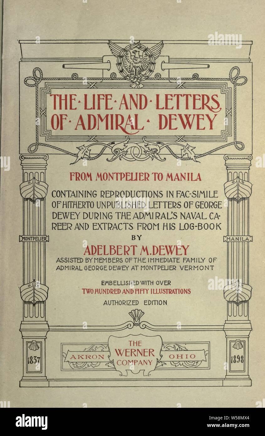 Das Leben und die Briefe von Admiral Dewey: von Montpellier bis Manila, mit Reproduktionen in fac-simile Unveröffentlichter Briefe von George Dewey während der Beginn der Karriere des Admiral und Auszüge aus seinem Log-buch: Dewey, Adelbert Milton, 1857 Stockfoto