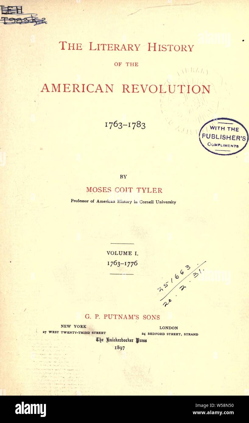 Die literarische Geschichte der amerikanischen Revolution, 1763-1783: Tyler, Moses Coit, 1835-1900 Stockfoto