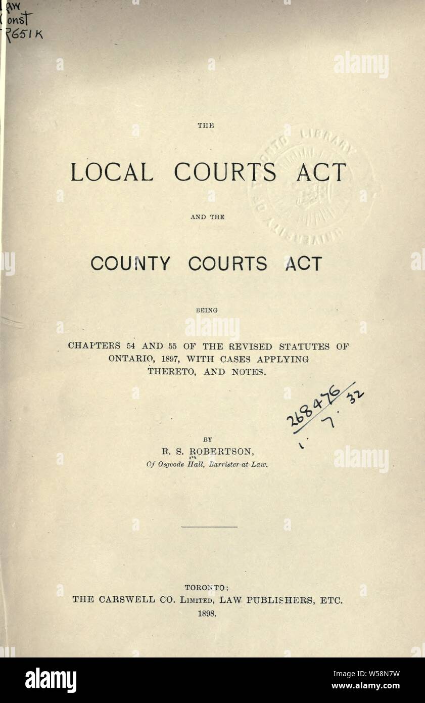 Die lokalen Gerichte Handeln und die County Courts Act, der die Kapitel 54 und 55 der revidierten Statuten von Ontario, 1897, mit Fällen dazu anwenden, und Hinweise: Robertson, Robert Spelman, 1870 Stockfoto