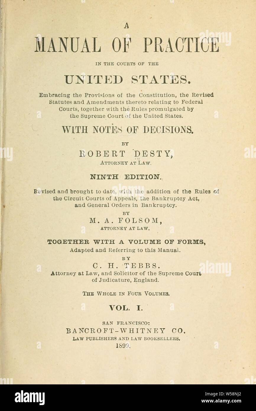 Ein Handbuch für die Praxis in den Gerichten der Vereinigten Staaten. Die Bestimmungen der Verfassung, die revidierten Statuten und deren Änderungen im Zusammenhang mit der föderalen Gerichte, zusammen mit den Regeln durch den Obersten Gerichtshof der Vereinigten Staaten verkündet. Mit Noten von Entscheidungen: "Ursprungy", Robert, 1827-1895 Stockfoto