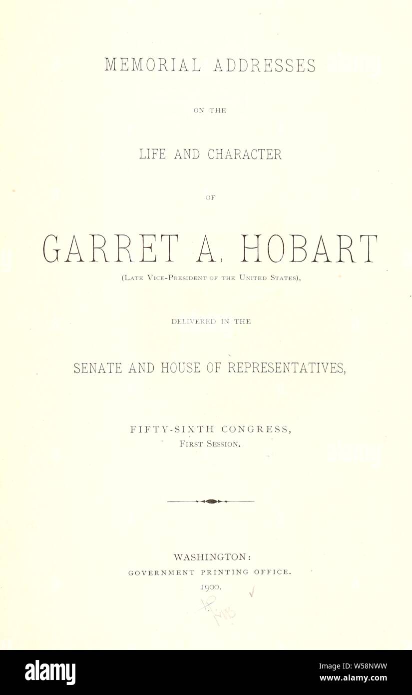 Denkmal für das Leben und den Charakter von Garret A. Hobart Adressen, später Vizepräsident der USA: in den Vereinigten Staaten. Kongress (56., 1. Tagung: 1899-1900 Stockfoto