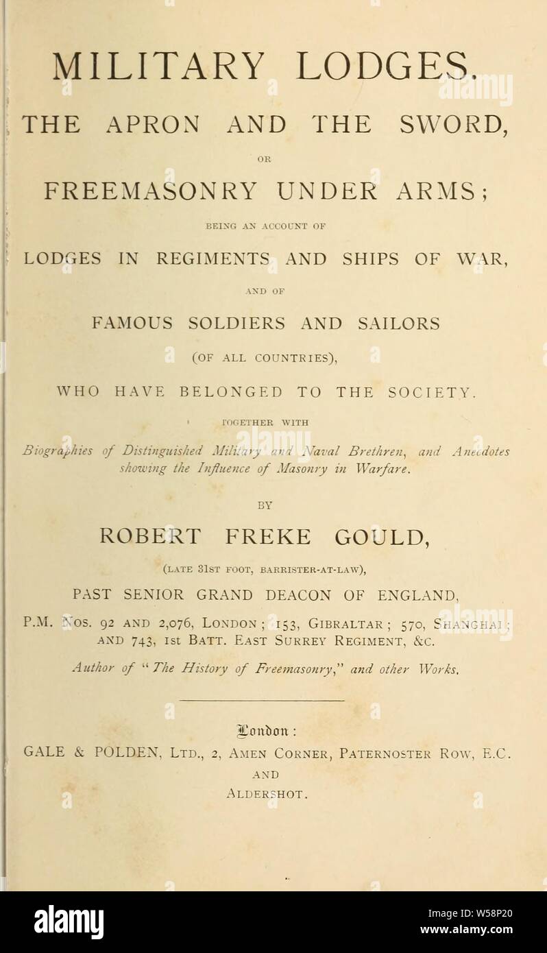 Militärische Lodges. Die Schürze und Schwert; oder, Freimaurerei unter Waffen; ein Konto von Logen in Regimenter und Schiffe von Krieg, von berühmten Soldaten und Matrosen (aller Länder), die an die Gesellschaft gehört haben: Gould, Robert Freke, 1836-1915 Stockfoto