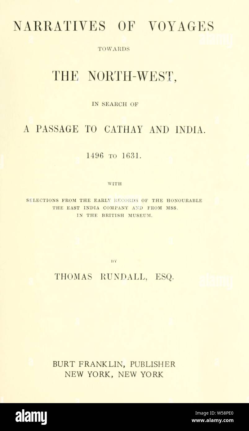 Erzählungen von Fahrten in Richtung Nordwesten, auf der Suche nach einer Passage nach Cathay und Indien, 1496 bis 1631: Rundall, Thomas Stockfoto