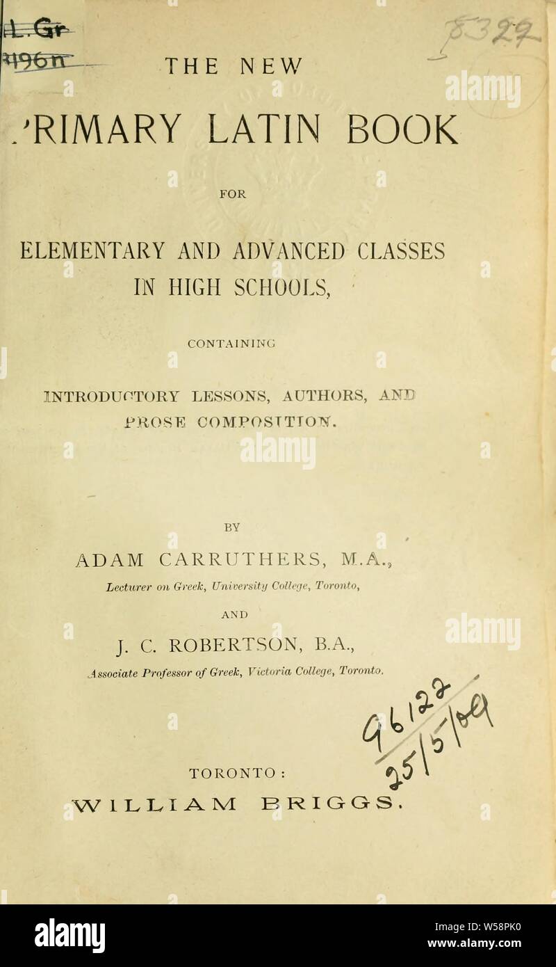 Die neue primäre Latin Buch für elementare und fortgeschrittene Kurse in Schulen, die Einführungskurse, Autoren, und Prosa Zusammensetzung: Carruthers, Adam Stockfoto