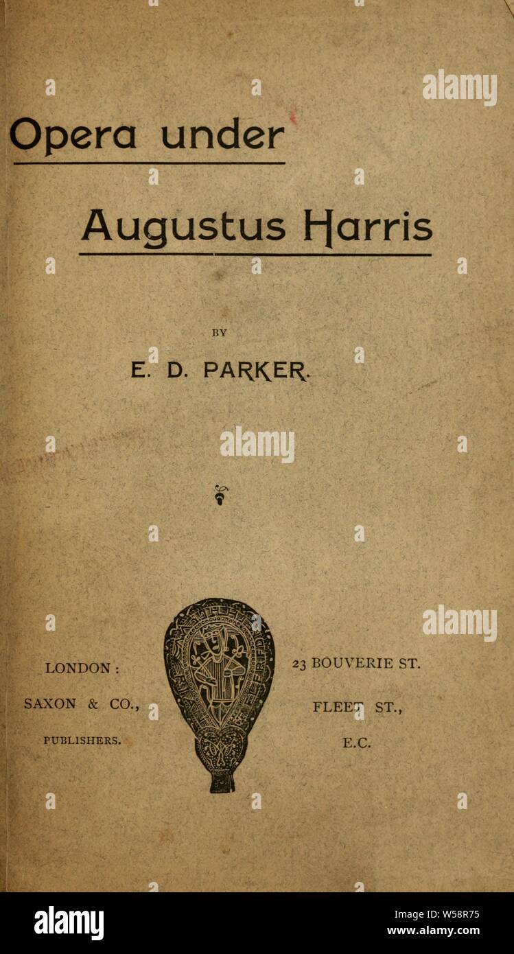 Opera unter Augustus Harris: Parker, E. D Stockfoto