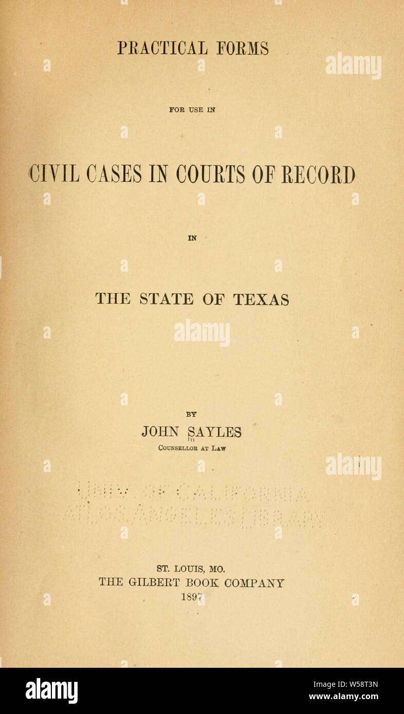 Praktische Formen für den Einsatz in zivilrechtlichen Fällen: in den Gerichten der Aufzeichnung im Zustand von Texas: Sayles, John, 1825-1897 Stockfoto