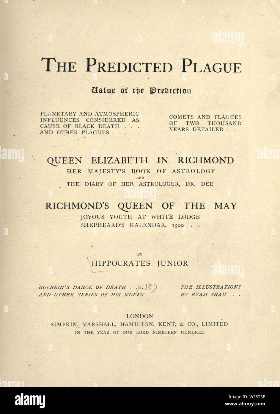 Die vorhergesagte Pest; Wert der Vorhersage, der Planeten- und atmosphärische Einflüsse als Ursache des schwarzen Todes und andere Plagen; Kometen und Plagen von zweitausend Jahren detaillierte. Queen Elizabeth in Richmond; buchen Sie Ihrer Majestät der Astrologie und das Tagebuch ihrer Astrologin, Dr. Dee. Richmond's Königin der können; fröhliche Jugend an der White Lodge; Shepheard's Kalendar, 1500: Hippokrates, Junior, pseud Stockfoto