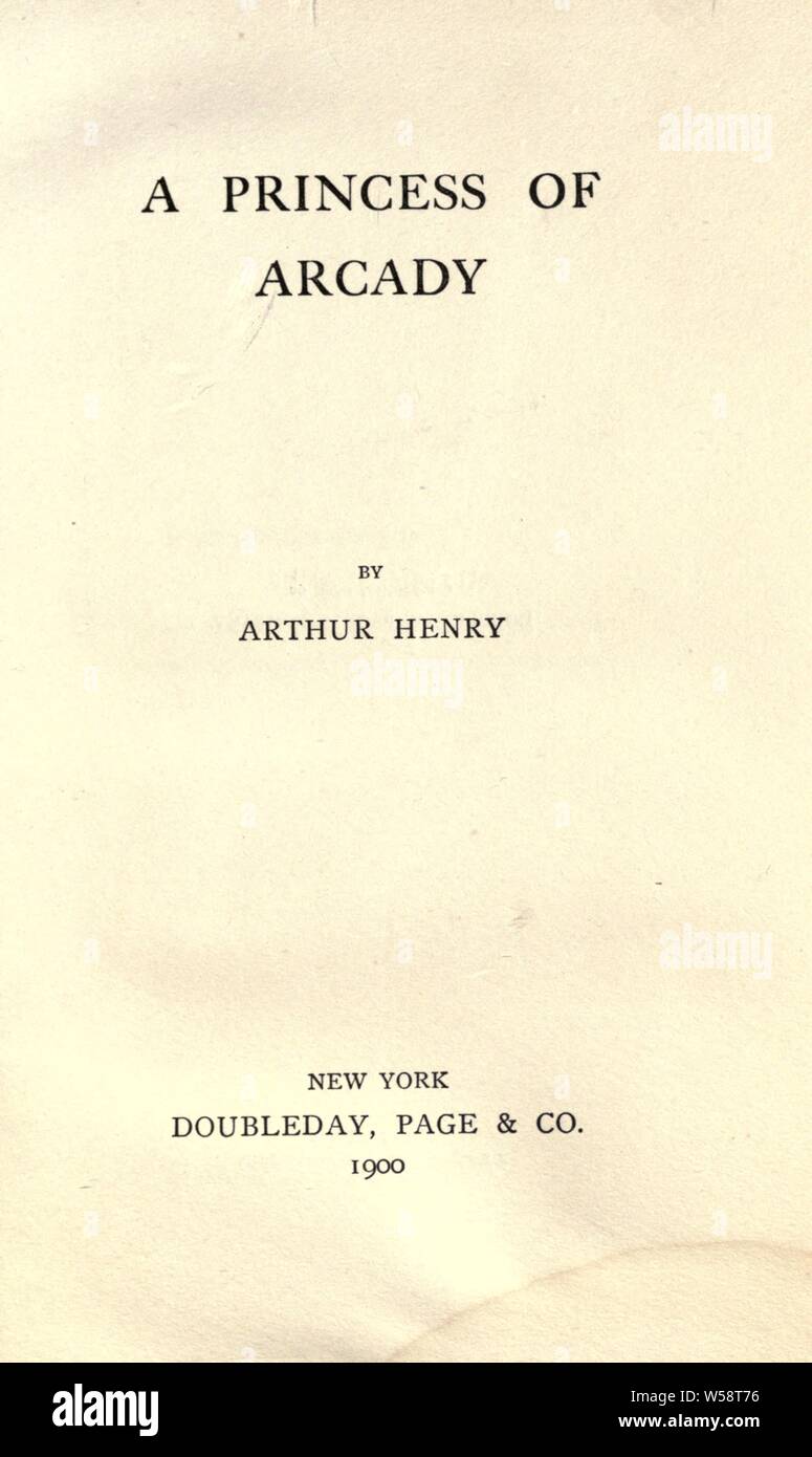 Eine Prinzessin von Arcady: Henry, Arthur, 1867-1934 Stockfoto