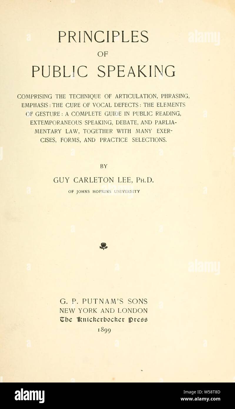 Grundsätze der Öffentlichkeit zu sprechen, die aus der Technik der Artikulation, Phrasierung, Schwerpunkt; die Heilung von Mängeln; die Elemente der Geste. : Lee, Guy Carleton, 1862-1936 Stockfoto