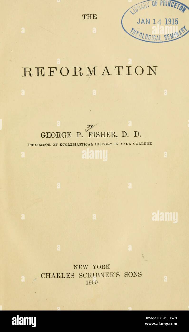 Die Reformation: Fisher, George Park, 1827-1909 Stockfoto