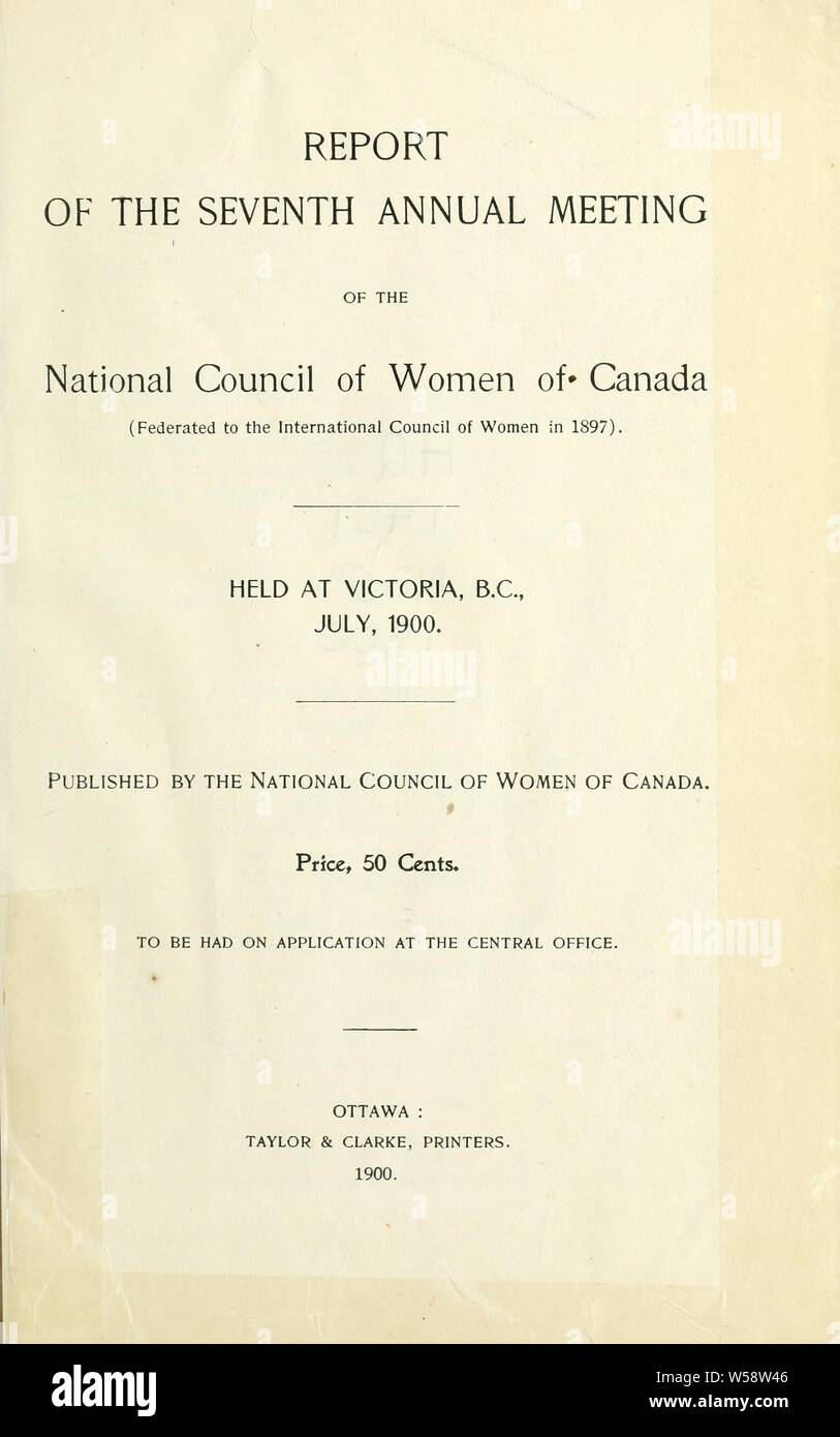 Bericht über die siebte Jahrestagung des Nationalen Rates der Frauen in Kanada, an der Victoria, B.C., Juli 1900: Nationaler Rat der Frauen in Kanada statt. Hauptversammlung (7: 1900: Victoria, v. Chr. Stockfoto