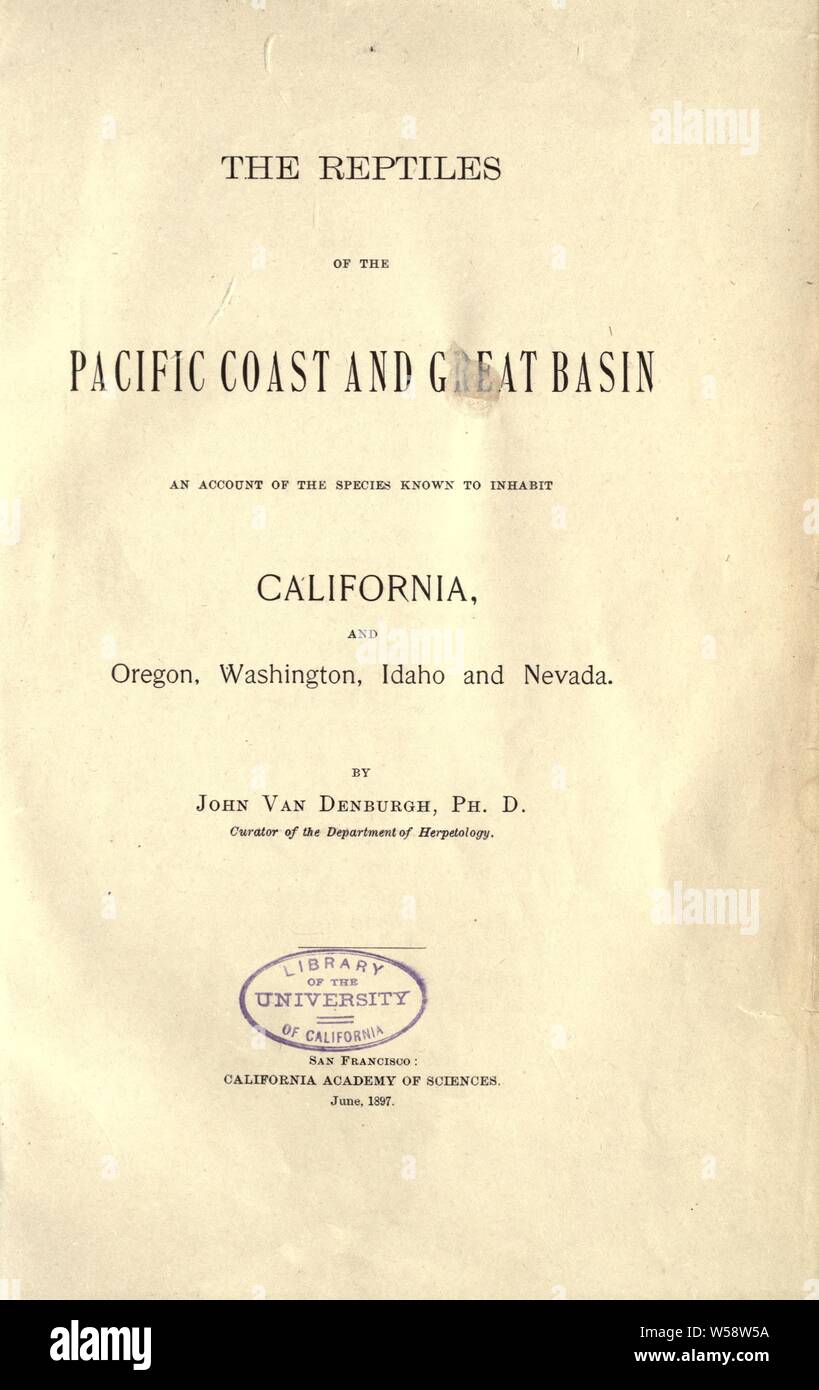 Die Reptilien der Pazifischen Küste und großen Bassin; ein Konto der Arten bekannt zu bewohnen, Kalifornien und Oregon, Washington, Idaho und Nevada: Van Denburgh, John, 1872-1924 Stockfoto